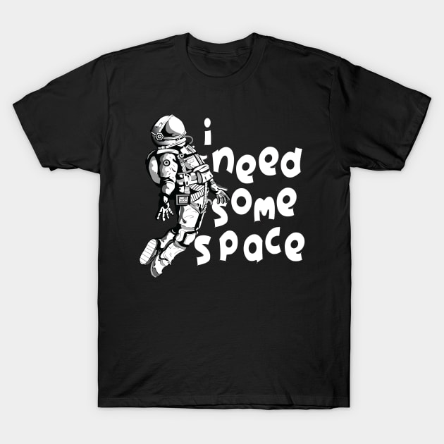 i need some space 1 T-Shirt by medo art 1